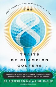 The 8 Traits Of Champion Golfers: How To Develop The Mental Game Of A Pro