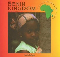 The Benin Kingdom of West Africa (Celebrating the Peoples and Civilizations of Africa)