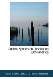 Burkes Speech On Conciliation With America