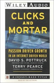 Clicks and Mortar: Passion Driven Growth in an Internet Driven World (Wiley Audio)
