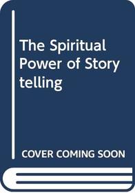The Spiritual Power of Storytelling