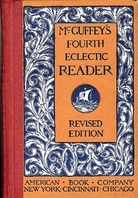 McGuffey's Fourth Eclectic Reader, Revised Edition