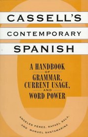 Cassell's Contemporary Spanish: A Handbook of Grammar, Current Usage, and Word Power