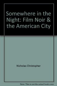 Somewhere in the Night: Film Noir & the American City