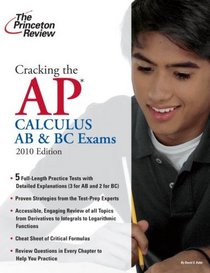 Cracking the AP Calculus AB & BC Exams, 2010 Edition (College Test Preparation)