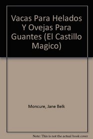Vacas Para Helados Y Ovejas Para Guantes (El Castillo Magico) (Spanish Edition)