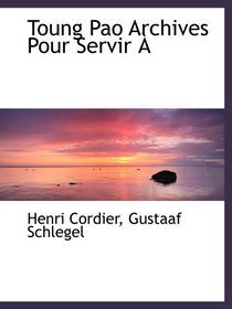 Toung Pao Archives Pour Servir  (French Edition)