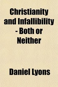 Christianity and Infallibility - Both or Neither