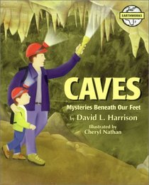 Caves: Mysteries Beneath Our Feet (Earthworks)