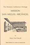The Missions: California's Heritage : Mission San Miguel Arcangel