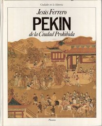 Pekin de la Ciudad Prohibida (Ciudades en la Historia)