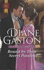 Bound by Their Secret Passion (Scandalous Summerfields, Bk 4) (Harlequin Historical, No 1325)