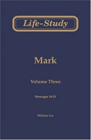 Life-Study of Mark, Vol. 3 (Messages 34-51)