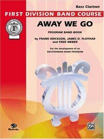 Away We Go: Bass Clarinet (First Division Band Course)