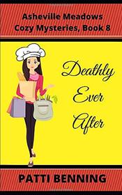Deathly Ever After (Asheville Meadows Cozy Mysteries)