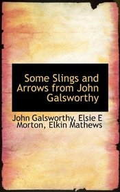 Some Slings and Arrows from John Galsworthy