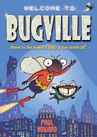 Bugville: Home to the Bravest Bugs in the Universe!