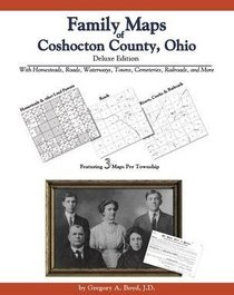 Family Maps of Coshocton County, Ohio, Deluxe Edition