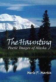 The Haunting: Poetic Images of Alaska