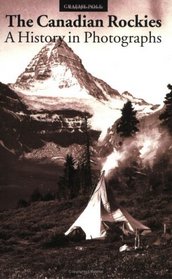 Canadian Rockies, A History in Photographs