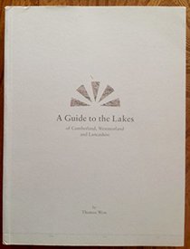 A Guide to the Lakes: of Cumberland, Westmorland and Lancashire