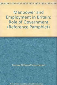 Manpower and Employment in Britain: Role of Government (Reference Pamphlet)