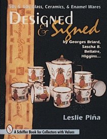 Designed  Signed: '50S  '60s Glass, Ceramics  Enamel Wares by Georges Briard, Sascha Brasto (Schiffer Book for Collectors With Value Guide.)