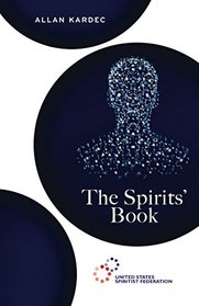 The Spirits' Book: The Principles of Spiritism (Spiritist Codification) (Volume 1)