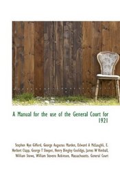 A Manual for the use of the General Court for 1921