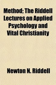 Method; The Riddell Lectures on Applied Psychology and Vital Christianity