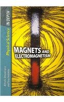 Magnets and Electromagnitism (Physical Science in Depth)