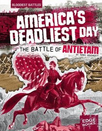 America's Deadliest Day: The Battle of Antietam (Edge Books)