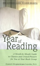 A Year of Reading: A Month-By-Month Guide to Classics and Crowd-Pleasers for You and Your Book Group