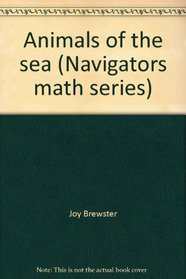 Animals of the sea (Navigators math series)