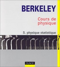 Cours de physique de Berkeley, tome 5 : Physique statistique