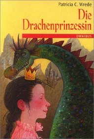 Die Drachenprinzessin (Die Zauberwald- Chronik 01) (Dealing with Dragons) (Enchanted Forest, Bk 1) (German)
