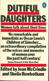 Dutiful Daughters: Women Talk About Their Lives (Pelican books)