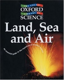 Land, Sea and Air (Young Oxford Library of Science)