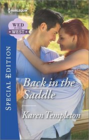 Back in the Saddle (Wed in the West, Bk 8) (Harlequin Special Edition, No 2463)