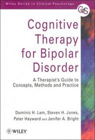 Cognitive Therapy for Bipolar Disorder: A Therapist's Guide to Concepts, Methods and Practice