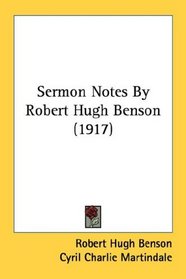 Sermon Notes By Robert Hugh Benson (1917)