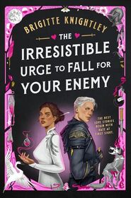 The Irresistible Urge to Fall for Your Enemy (Dearly Beloathed)