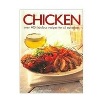 Chicken: Over 400 Fabulous Recipes For All Occasions