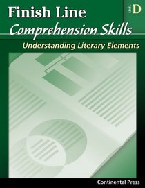 Reading Comprehension Workbook: Finish Line Comprehension Skills: Understanding Literary Elements, Level D - 4th Grade