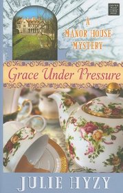 Grace Under Pressure (Manor House, Bk 1) (Large Print)