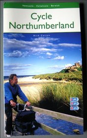 Cycle Northumberland: Newcastle - Haltwhistle- Berwick , 220 Mile Circular Ride Plus More... (Sustrans)