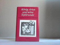 Koenig Artus und seine Tafelrunde: Europaeische Dichtung des Mittelalters
