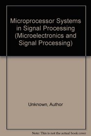 Microprocessor Systems in Signal Processing (Microelectronics and Signal Processing)