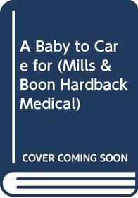 A Baby to Care for (Medical Romance HB)