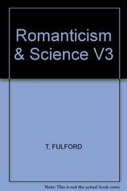 Romanticism & Science       V3 (Subcultures and Subversions 1750-1850)